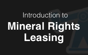 Introduction to Mineral Rights Leasing - A Video Tutorial